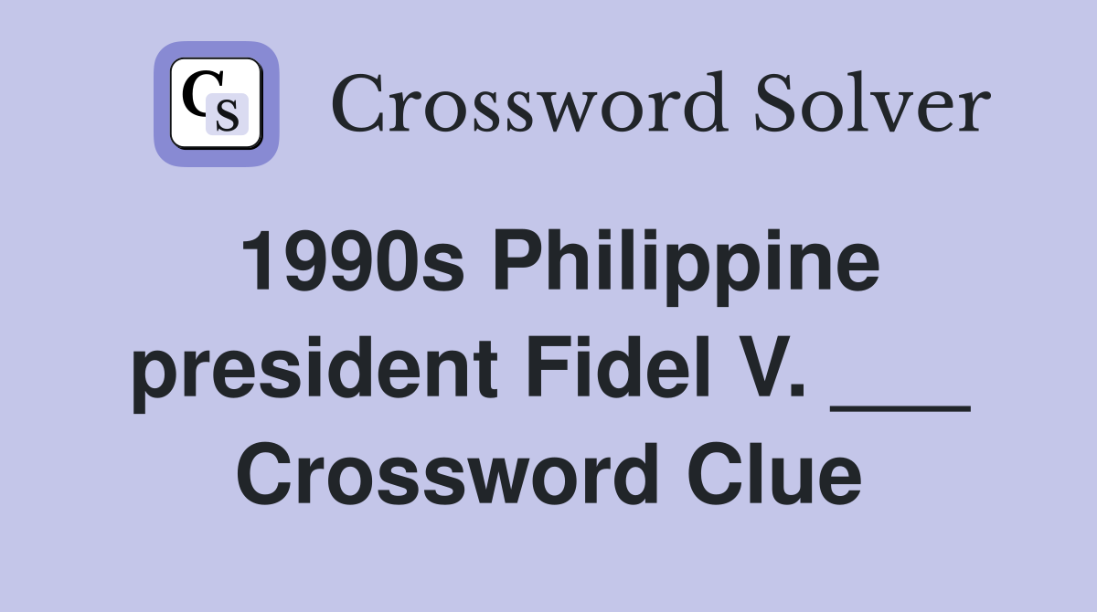 1990s Philippine president Fidel V. ___ Crossword Clue Answers